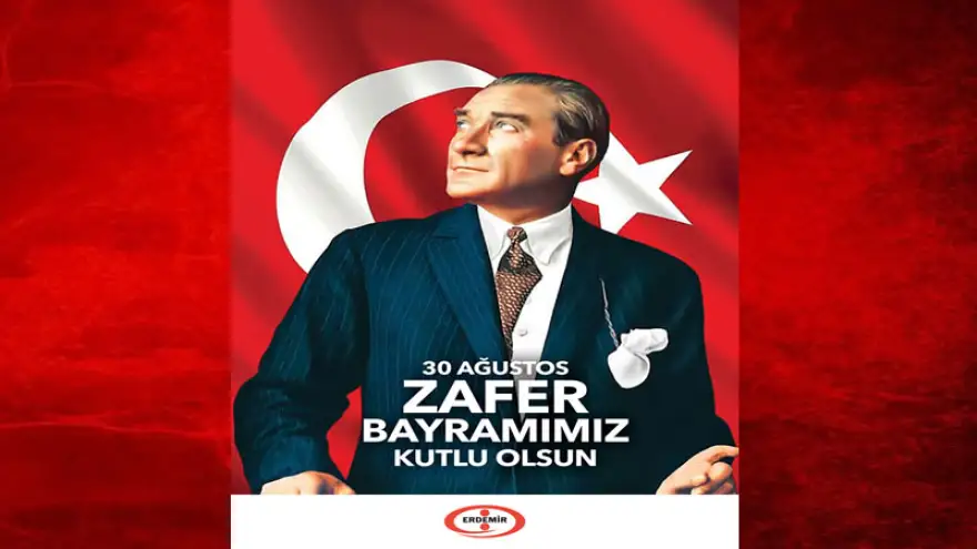 Erdemir 30 Ağustos Zafer Bayramı Kutlama Mesajı