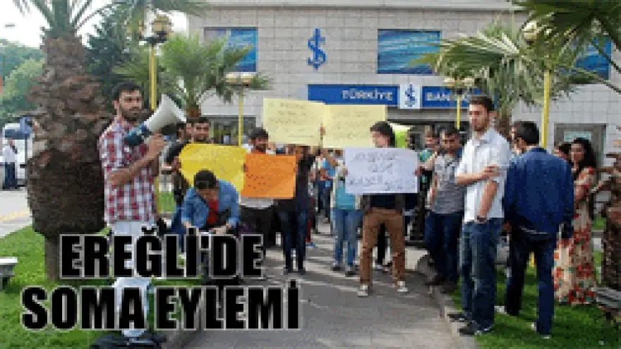 EREĞLİ'DE SOMA EYLEMİ