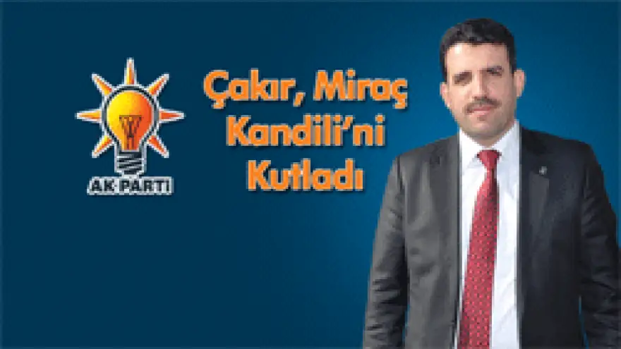 ÇAKIR,MİRAÇ KANDİLİNİ KUTLADI