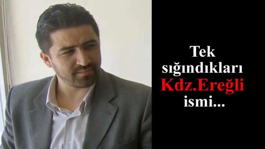Tek sığındıkları Kdz.Ereğli ismi...