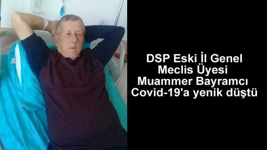 DSP Eski İl Gnl.Meclis Üyesi Bayramcı vefat etti
