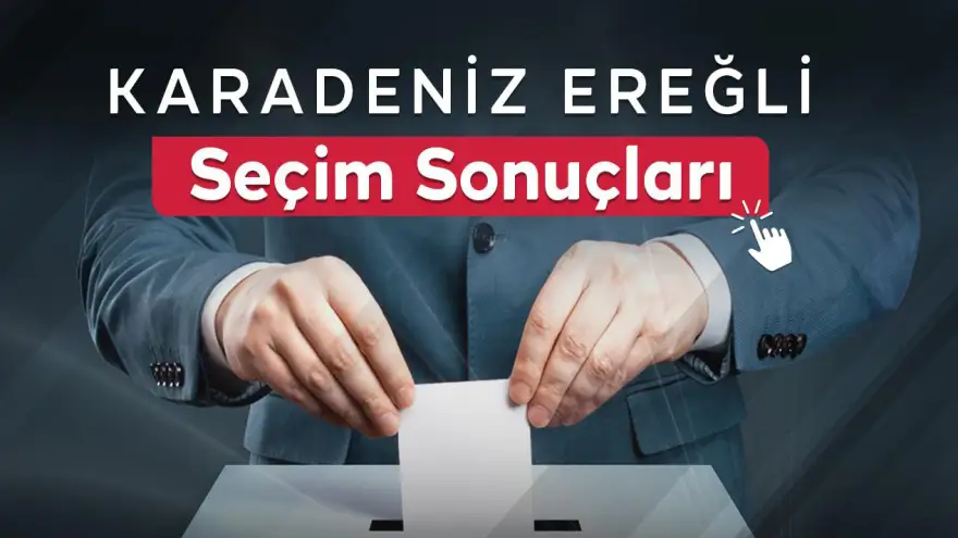 Ereğli'de Belediye ve Meclis seçimlerinde net oranlar