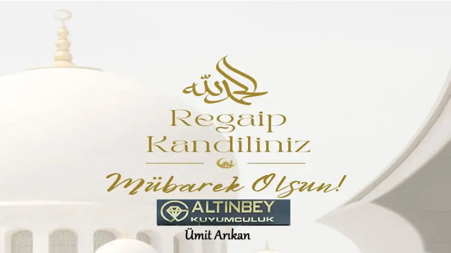 Altınbey Kuyumculuk, Regaip Kandiliniz Mübarek Olsun...