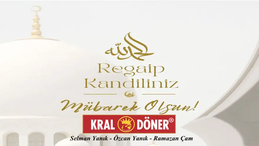 Kral Döner, Regaip Kandiliniz Mübarek Olsun...