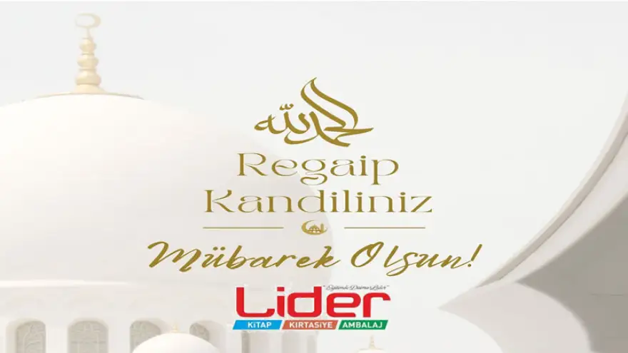 Lider Kırtasiye, Regaip Kandiliniz Mübarek Olsun...