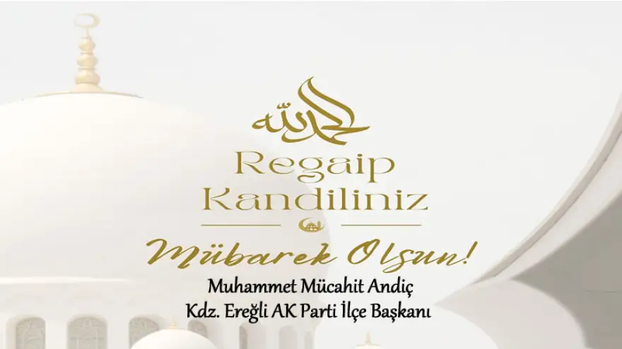 Andiç, Regaip Kandiliniz Mübarek Olsun...