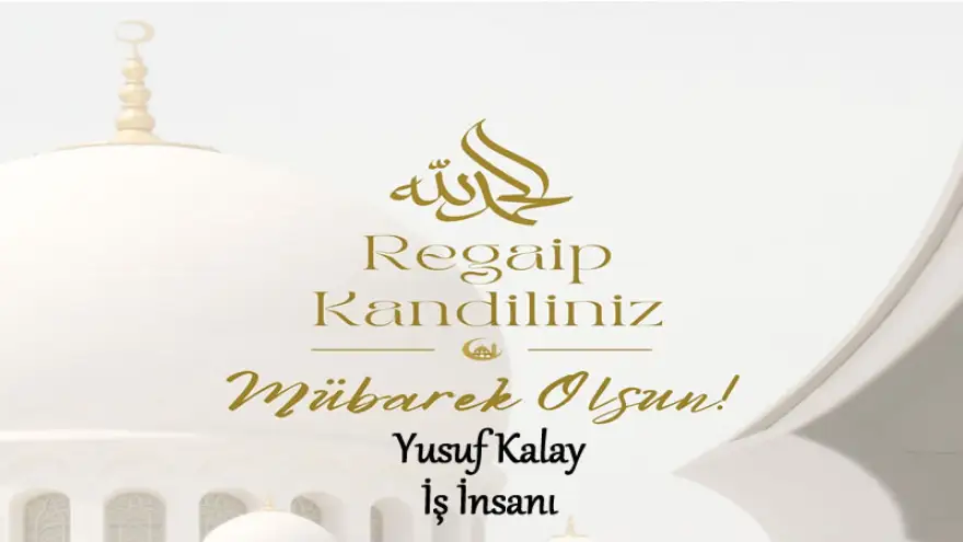 Yusuf Kalay, Regaip Kandiliniz Mübarek Olsun...