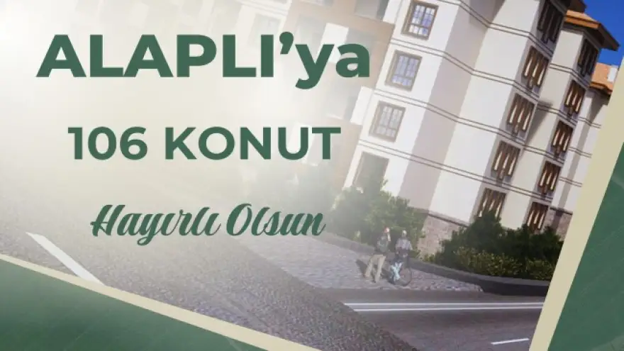 Alaplı’ya 106 konut müjdesi