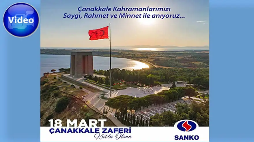 Sanko Holding 18 Mart Çanakkale Zaferi mesajı