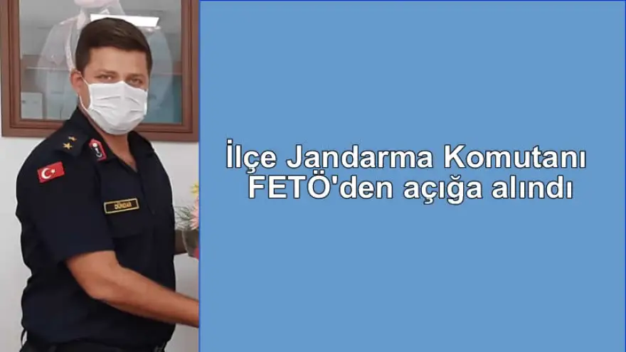 Ereğli İlçe Jandarma Komutanı FETÖ'den açığa alındı