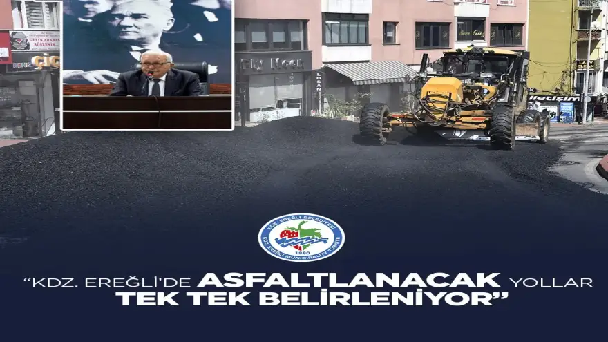KDZ. EREĞLİ’DE ASFALTLANACAK YOLLAR TEK TEK BELİRLENİYOR