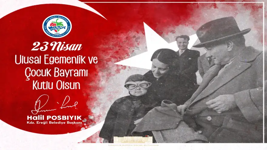Başkan Posbıyık, 23 Nisan Ulusal Egemenlik ve Çocuk Bayramı’nı Kutladı