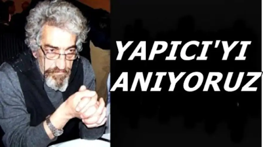 İlhan Yapıcı'yı anıyoruz
