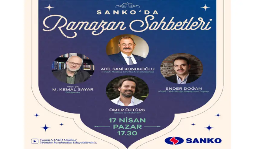 Konukoğlu Sanko’da Ramazan Sohbetleri’ne Konuk Olacak