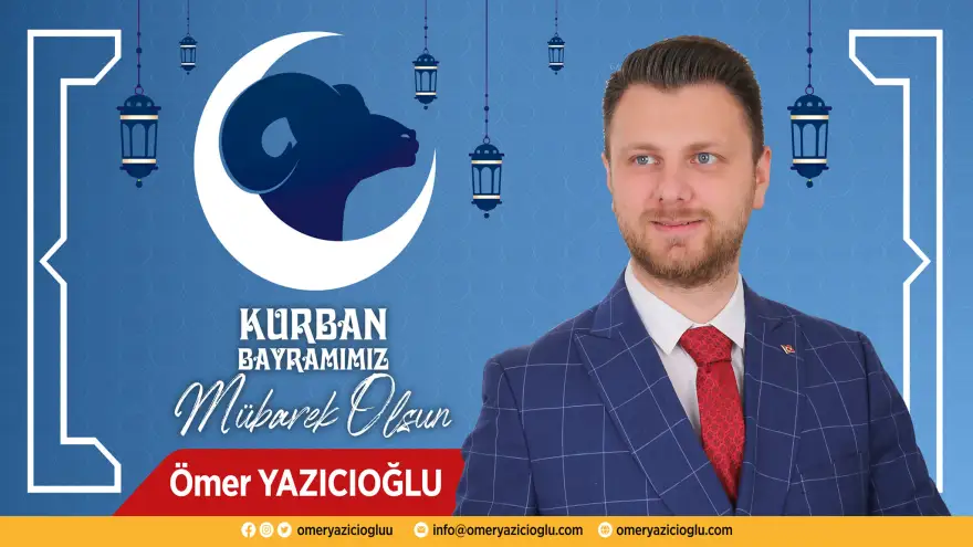 Yazıcıoğlu, Kurban Bayramımız Mübarek Olsun
