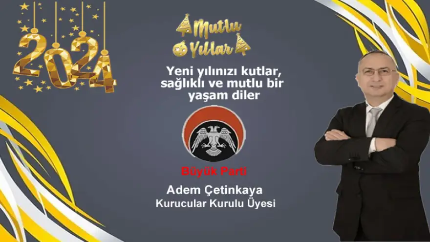 Adem Çetinkaya Yeni Yılınızı Kutlar, Sağlıklı ve Mutlu Bir Yaşam Diler