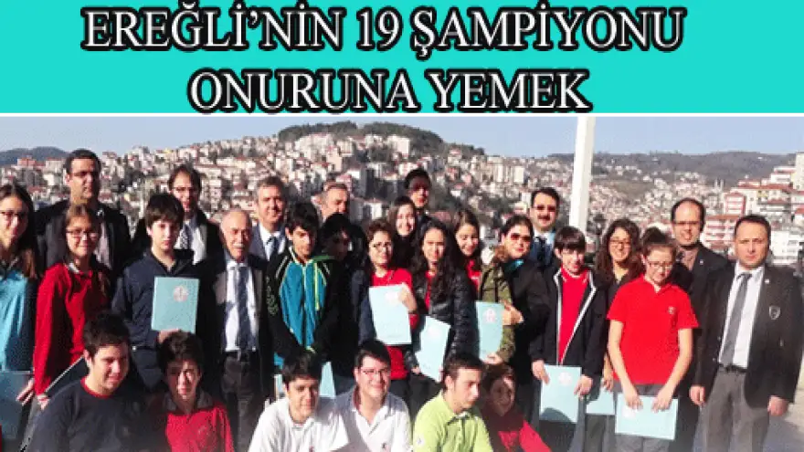 EREĞLİNİN 19 ŞAMPİYONU ONURUNA YEMEK!